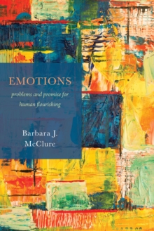 Emotions : Problems and Promise for Human Flourishing