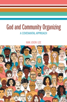 God and Community Organizing : A Covenantal Approach