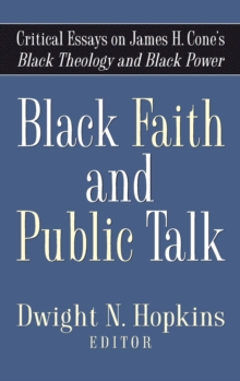 Black Faith and Public Talk : Critical Essays on James H. Cone's Black Theology and Black Power