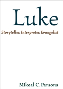 Luke : Storyteller, Interpreter, Evangelist