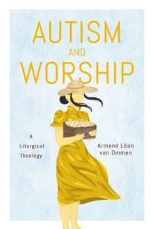 Autism and Worship : A Liturgical Theology