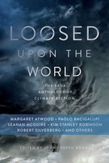 Loosed Upon The World : Anthology of Climate Fiction