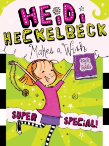 Heidi Heckelbeck Makes a Wish : Super Special!