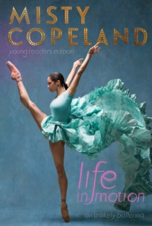 Life in Motion : An Unlikely Ballerina Young Readers Edition