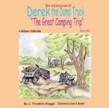 The Adventures of Derek the Dump Truck : "The Great Camping Trip"