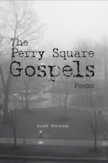 The Perry Square Gospels : Poems