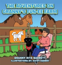 The Adventures on Granny's  Fun-Ee Farm : Book 1