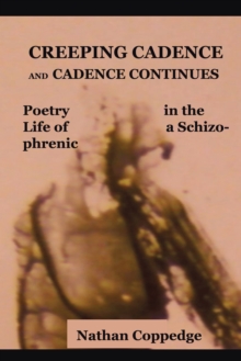 Creeping Cadence and Cadence Continues : Poetry in the Life of a Schizophrenic