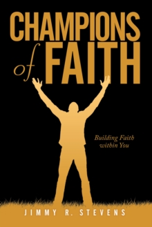 Champions of Faith : Building Faith Within You