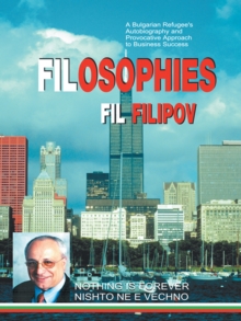 Filosophies : A Bulgarian Refugee's Autobiography and Provocative Approach to Business Success