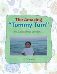 The Amazing Tommy Tom My Autistic Little Brother...