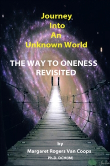 Journey into an Unknown World : The Way to Oneness Revisited