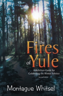 The Fires of Yule : A Keltelven Guide for Celebrating the Winter Solstice