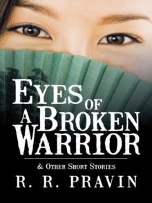 Eyes of a Broken Warrior : & Other Short Stories