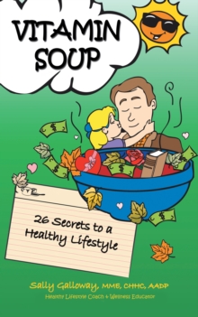 Vitamin Soup : 26 Secrets to a Healthy Lifestyle