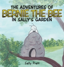 The Adventures of Bernie the Bee in Sally's Garden