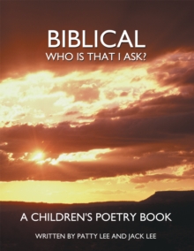 Biblical : Who Is That I Ask?  a Children's Poetry Book