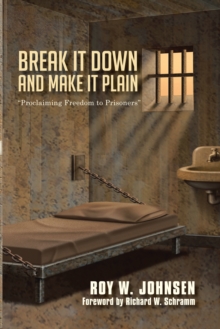 Break It Down and Make It Plain : "Proclaiming Freedom to Prisoners"