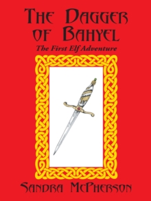 The Dagger of Bahyel : The First Elf Adventure