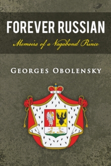 Forever Russian : Memoirs of a Vagabond Prince