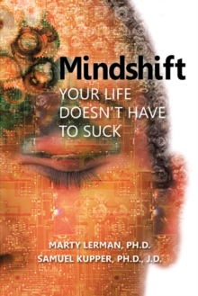 Mindshift : Your Life Doesn't Have to Suck