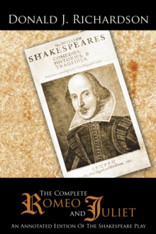 The Complete Romeo and Juliet : An Annotated Edition of the Shakespeare Play