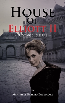 House of Elliott Ii : Revenge Is Hers