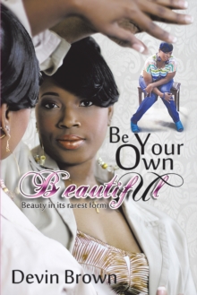 Be Your Own Beautiful : Beauty in It's Rarest Form