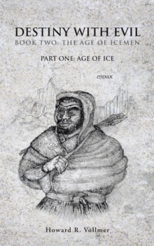 Destiny with Evil Book Two:The Age of Icemen : Part One; Age of Ice