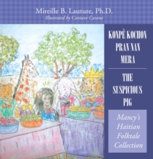 Konpe Kochon Pran Nan Mera/ the Suspicious Pig : Mancy's Haitian Folktale Collection