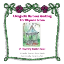 A Magnolia Gardens Wedding for Rhymen and Boo : A Rhyming Rabbit Tale