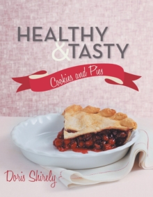 Healthy and Tasty Cookies and Pies