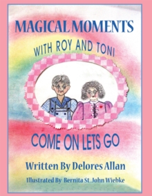 Magical Moments with Roy and Toni : Come on Lets Go