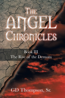 The Angel Chronicles : Book Iii the Rise of the Demons