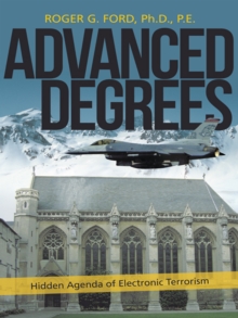 Advanced Degrees : Hidden Agenda of Electronic Terrorism