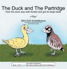 The Duck and the Partridge : How the Duck Was Web-Footed and Got Its Large Beak