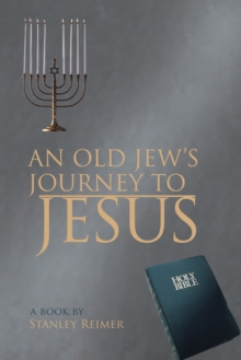 An Old Jew's Journey to Jesus