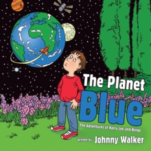 The Planet Blue : The Adventures of Harry Lee and Bingo