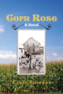 Corn Rose : A Novel