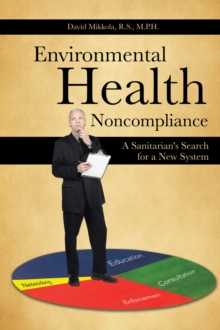 Environmental Health Noncompliance : A Sanitarian's Search for a New System