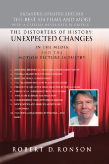 The Distorters of History: Unexpected Changes in the Media and the Motion Picture Industry with Movies Forever Expanded-Updated Edition