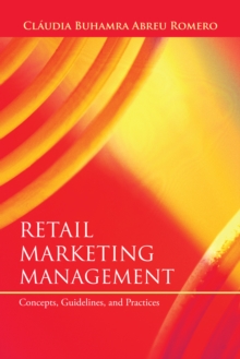 Retail Marketing Management : Concepts, Guidelines, and Practices