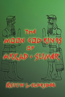 The Moon God Kings of Akkad and Sumer