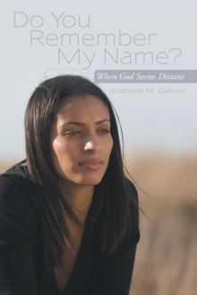 Do You Remember My Name? : When God Seems Distant