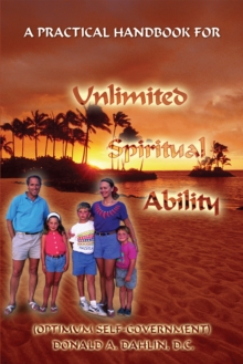 A Practical Handbook for Unlimited Spiritual Ability : (Optimum Self-Government)