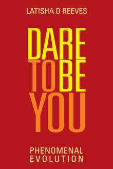 Dare to Be You : Phenomenal Evolution