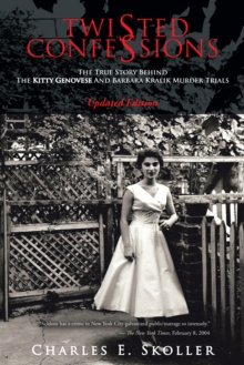 Twisted Confessions : The True Story Behind the Kitty Genovese and Barbara Kralik Murder Trials