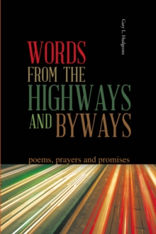 Words from the Highways and Byways : Poems, Prayers and Promises