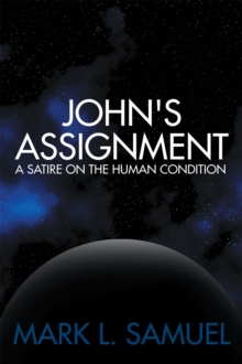 John's Assignment : A Satire on the Human Condition