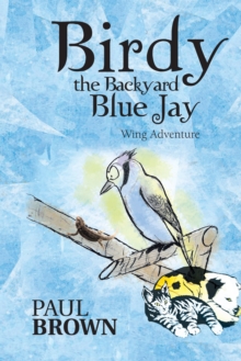 Birdy the Backyard Blue Jay : Wing Adventure